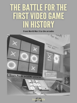 cover image of THE BATTLE FOR THE FIRST VIDEO GAME IN HISTORY